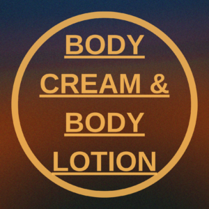 Body Cream & Body Lotion