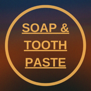 Soap & Tooth Paste